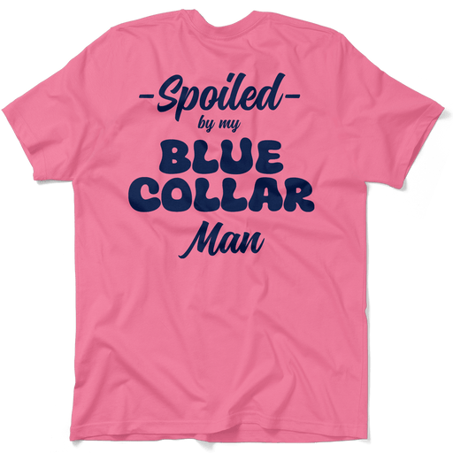 Spoiled By Women's Print Tee with "Spoiled by my Blue Collar Man" design in pink and white, premium cotton blend, true to size, short sleeve crew neck
