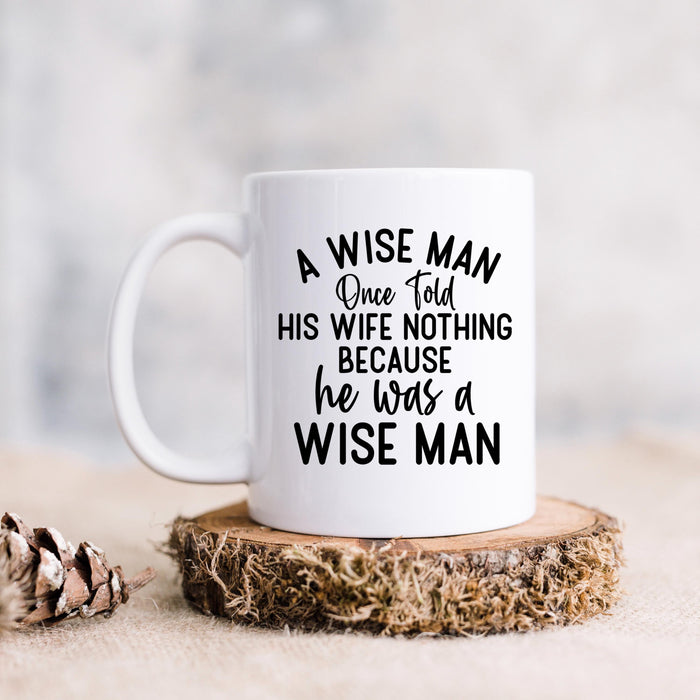 Funny Ceramic Coffee Mug – Wise Man Quote (Great for Gifting)