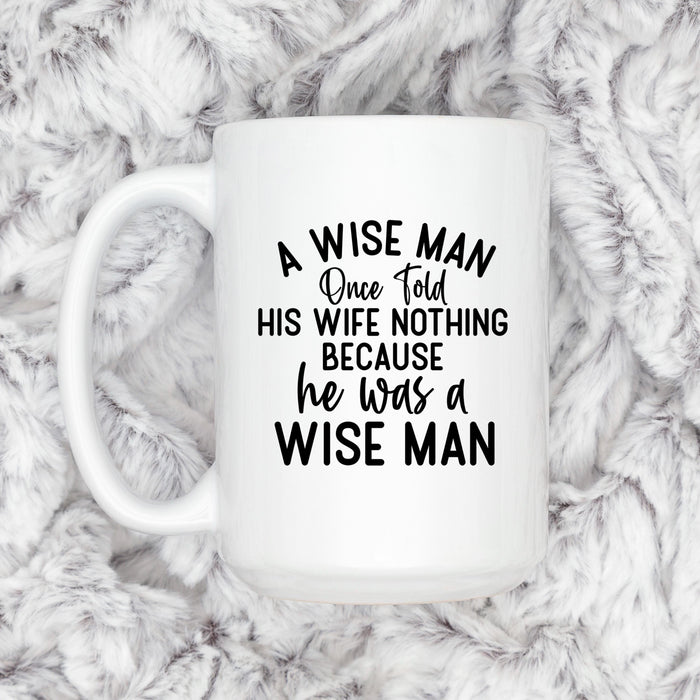 Funny Ceramic Coffee Mug – Wise Man Quote (Great for Gifting)