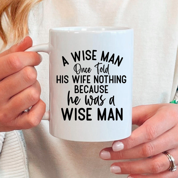 Funny Ceramic Coffee Mug – Wise Man Quote (Great for Gifting)