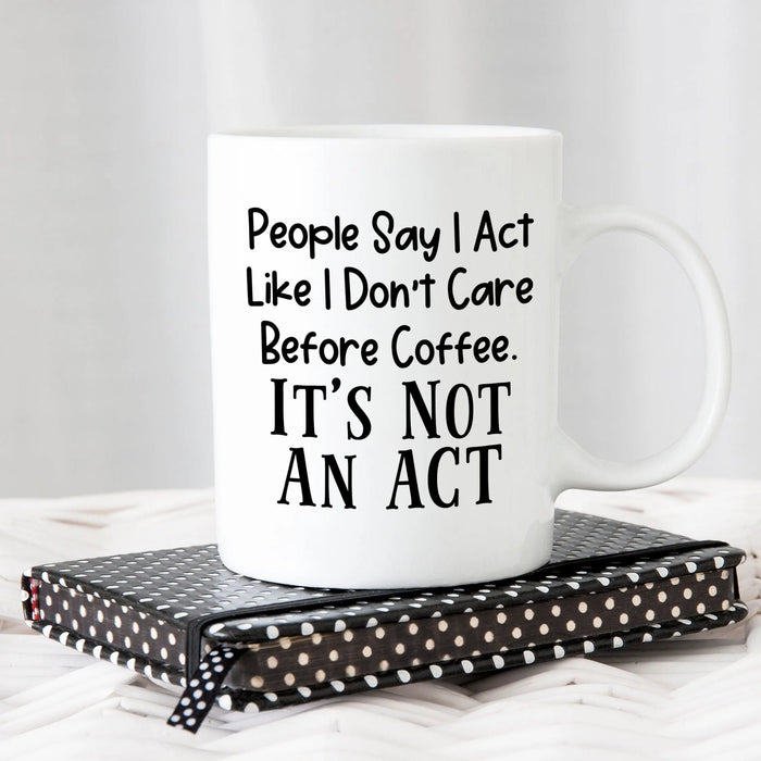 I Don't Care Sarcastic Funny Coffee Mugs 11 oz and 15 0z sizes