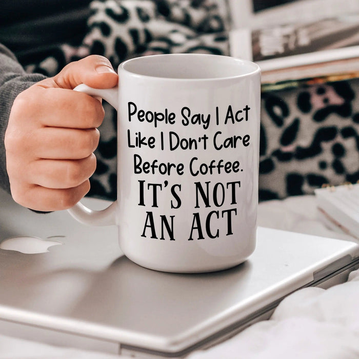 I Don't Care Sarcastic Funny Coffee Mugs 11 oz and 15 0z sizes